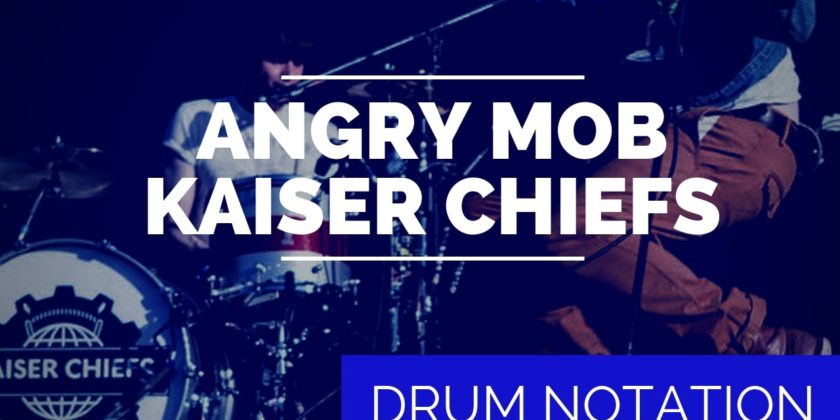 Angry Mob Drum Notation – Kaiser Chiefs