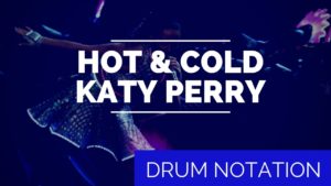 katy perry, hot and cold, Katy Perry Drum Notation