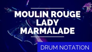 Lady Marmalade Drum Notation, moulin rouge, pins, lady marmalade