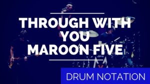 maroon five drum notation, sugar, through with you