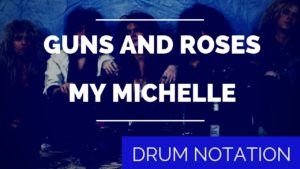 My Michelle Drum Notation, my Michelle, guns and roses