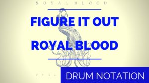 Figure It Out, Royal Blood, Drum Notation