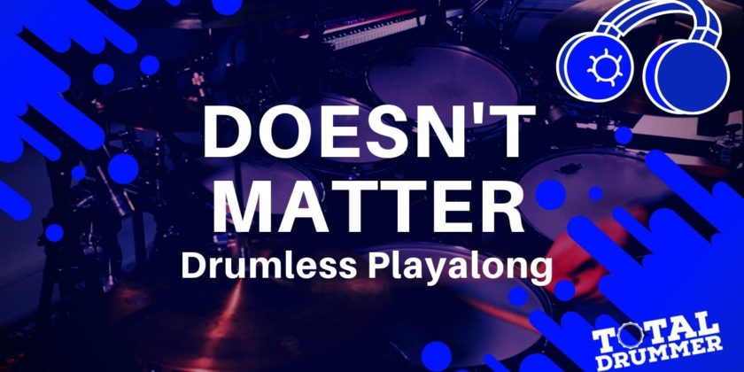 Doesn’t Matter Drumless Playalong