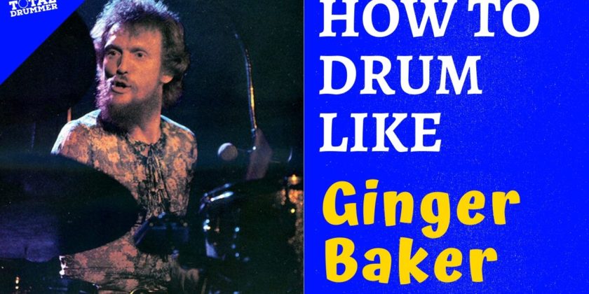 How to Drum Like Ginger Baker